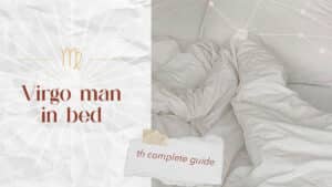 Virgo Man In Bed — The Complete Guide To Virgo Man Sexuality